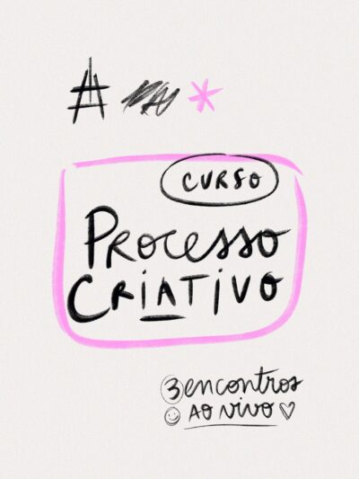 Curso Processo Criativo #Turma 7 / EM BREVE!